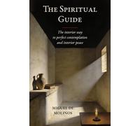 The Spiritual Guide: The interior way to perfect contemplation and interior peace