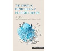 The Spiritual Implications of Special Relativity: Reflections on the Nature of Time and the Limits of Science