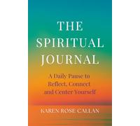 The Spiritual Journal: A Daily Pause to Reflect, Connect and Center Yourself