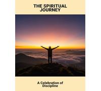 The Spiritual Journey: A Celebration Of Discipline
