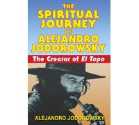 Alejandro Jodorowsky The Spiritual Journey of Alejandro Jodorowsky (Tascabile)