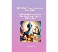 The Spiritual Journey of Libra: Navigating Growth, Balance, and Self-Discovery