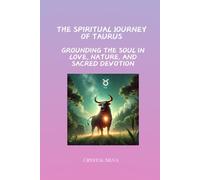 The Spiritual Journey of Taurus: Grounding the Soul in Love, Nature, and Sacred Devotion