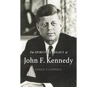 The SPIRITUAL LEGACY of John F. Kennedy