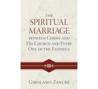 The Spiritual Marriage Between Christ and His Church and Every One of the Faithful