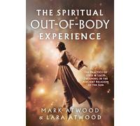 Lara Atwood Mark Atwood The Spiritual Out-of-Body Experience (Tascabile)