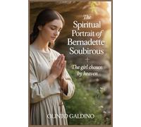 The Spiritual Portrait of St. Bernadette Soubirous
