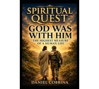THE SPIRITUAL QUEST: GOD WAS WITH HIM
