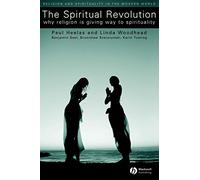 The Spiritual Revolution: Why Religion Is Giving Way To Spirituality