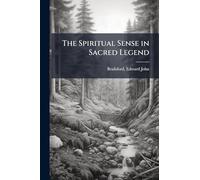 The Spiritual Sense in Sacred Legend