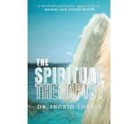 The Spiritual Therapist: A Multidisciplinary Approach to Mental and Sexual Health