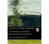 The Spiritual Uplands: Daily Steps in the Ascent