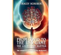 The Spiritual War Facing Humanity: Fallen Angels, the Antichrist System, and Christ's Final Victory Series: From COVID to the End Game: The Luciferian Agenda, Book 3