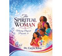 The Spiritual Woman: Moving Beyond Proverbs 31