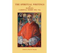 The Spiritual Writings of Raphael Cardinal Merry del Val