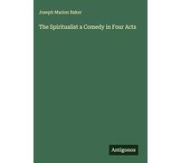 The Spiritualist a Comedy in Four Acts