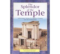 The Splendor of the Temple: A Pictorial Guide to Herod's Temple and Its Ceremonies