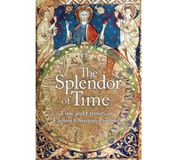 The Splendor of Time: Time and Eternity in Eastern Christian Thought