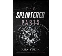 The Splintered Parts: A dark academia thriller of identity under attack