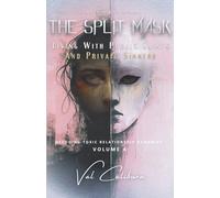 THE SPLIT MASK: Living with Public Saints And Private Sinners