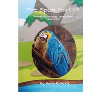 The Spoilt Parrot: Children’s Library Series - Dooley’s Farm: Book 1 Part 2