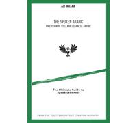 The Spoken Arabic: An Easy Way to Learn Lebanese Arabic-Matar, Ali-Copertina fle