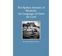 The Spoken Aramaic of Maaloula the Language of Christ the Lord