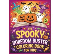 The Spooky Boredom Buster Coloring Book for Kids: Bold and Easy Halloween Pages with Pumpkins, Ghosts, Witches, and Silly Monsters to Keep Kids Busy!