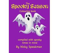 The Spooky season colouring book: compiled with spooky times in mind. By Nicky Speakman