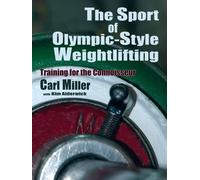 The Sport of Olympic-Style Weightlifting: Training for the Connoisseur - M...