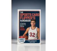 The Sports Card Flipper's Handbook: A Decision System for Making Real Money
