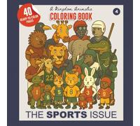 The Sports Issue: A Kingdom Animalia Coloring Book: Relaxing and Fun Coloring Pages for Adults, Teens, all ages. Perfect for Stress Relief, Mindfulness, and Creativity.