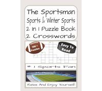 The Sportsman 2 In 1 Sports And Winter Sports Crossword: Sports And Winter Sports-Themed 2 In 1 Crossword Puzzles | 240 Pages | 100 + Puzzles With ... Teens, Adults, Sports Lovers And Puzzle Fans