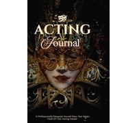 The Spotlight Journal: Notes and Reflections for Actors: Notes and Reflection for Actors. Keeps Track of Your Acting Career