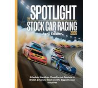 THE SPOTLIGHT STOCK CAR RACING 2026 April Edition: Schedule, Standings, Chase Format, Daytona to Bristol, Drivers to Watch and the Biggest Season Storylines