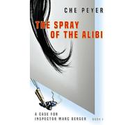 The Spray of the Alibi: A CASE FOR INSPECTOR MARC BERGER: 1