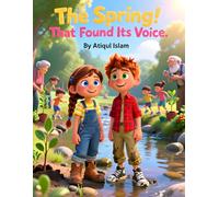 The Spring That Found Its Voice: A Heartwarming Story of Community, Nature, and the Power of Working Together