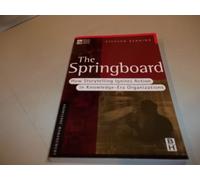 The Springboard: How Storytelling Ignites Action in Knowledge-Era Organizations