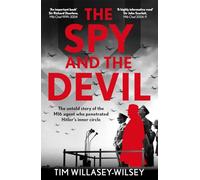 The Spy and the Devil: The Untold Story of the Mi6 Agent Who Penetrated Hitler's Inner Circle