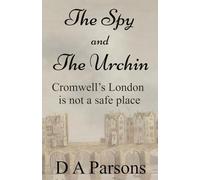 The Spy and the Urchin: Cromwell's London is not a safe place