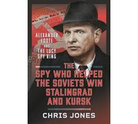 Chris Jones The Spy Who Helped the Soviets Win Stalingrad and (Copertina rigida)