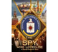 The Spy Who Loved Me: A Scarlet Swanson Story