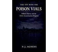 The Spy With the Poison Vials: William Harvey and the CIA's Assassination Program: 7