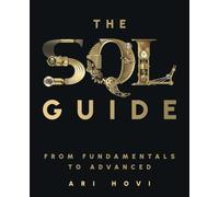 The SQL Guide: From Fundamentals to Advanced