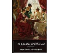 The Squatter and the Don: Mexican American Historical Fiction; A Completely Restored Edition