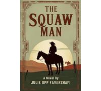 The Squaw Man: A Novel