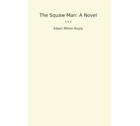 The Squaw Man: A Novel