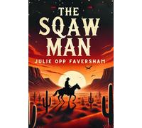The Squaw Man: A Novel, Adapted from the Play by Edwin Milton Royle