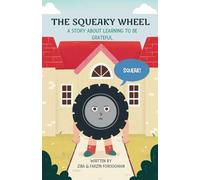 The Squeaky Wheel: A Story About Learning To Be Grateful
