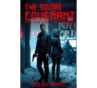 The Squire Covenant: Book Three: The Final Cut of the War, Echo Wars and Fracture Protocols, Assassins, Choir Doubles, and Lobo